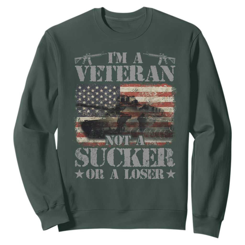 I'm A Veteran Sweatshirt Not A Sucker Or A Loser Tank Veterans Day TS09 Dark Forest Green Print Your Wear