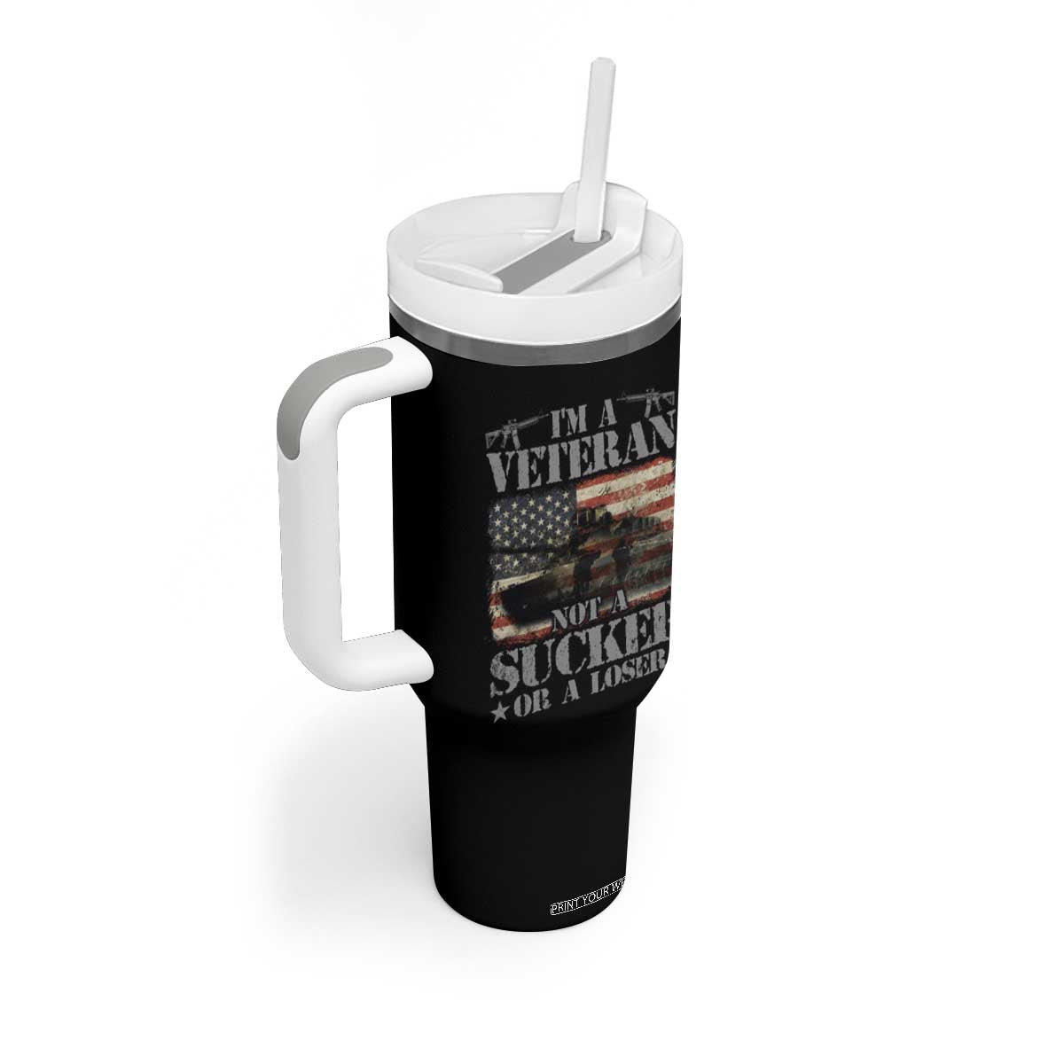 I'm A Veteran Tumbler With Handle Not A Sucker Or A Loser Tank Veterans Day TS09 Print Your Wear
