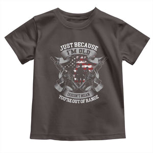 Veteran Baby Shirt Just Because I'm Old Doesn't Mean You're Out of Range TS09 Dark Chocolate Print Your Wear