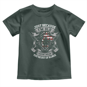 Veteran Baby Shirt Just Because I'm Old Doesn't Mean You're Out of Range TS09 Dark Forest Green Print Your Wear