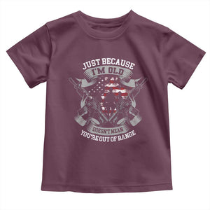 Veteran Baby Shirt Just Because I'm Old Doesn't Mean You're Out of Range TS09 Maroon Print Your Wear