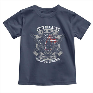 Veteran Baby Shirt Just Because I'm Old Doesn't Mean You're Out of Range TS09 Navy Print Your Wear