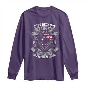 Veteran Long Sleeve Shirt Just Because I'm Old Doesn't Mean You're Out of Range TS09 Purple Print Your Wear