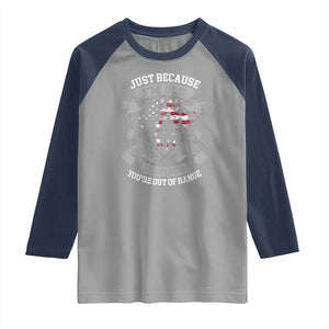 Veteran Raglan Shirt Just Because I'm Old Doesn't Mean You're Out of Range TS09 Sport Gray Navy Print Your Wear