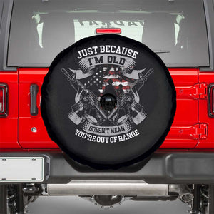 Veteran Spare Tire Cover Just Because I'm Old Doesn't Mean You're Out of Range TS09 Black Print Your Wear