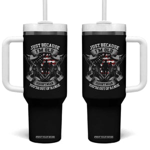 Veteran Tumbler With Handle Just Because I'm Old Doesn't Mean You're Out of Range TS09 One Size: 40 oz Black Print Your Wear