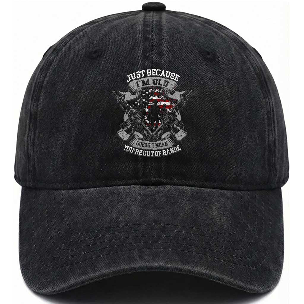 US Veterans Washed Cotton Baseball Cap Just Because I'm Old Doesn't Mean You're Out of Range TS09 Washed Cap Universal Fit Black Print Your Wear