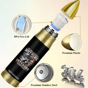 Veterans Day Bullet Tumbler We Owe Illegals Nothing Veterans Everything TS09 Print Your Wear