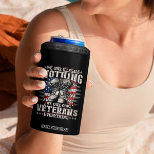 Veterans Day 4 in 1 Can Cooler Tumbler We Owe Illegals Nothing Veterans Everything TS09 Print Your Wear