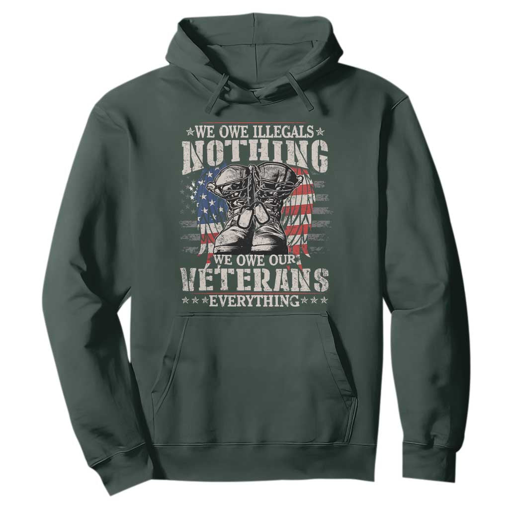 Veterans Day Hoodie We Owe Illegals Nothing Veterans Everything TS09 Dark Forest Green Print Your Wear