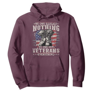 Veterans Day Hoodie We Owe Illegals Nothing Veterans Everything TS09 Maroon Print Your Wear
