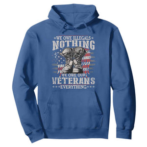 Veterans Day Hoodie We Owe Illegals Nothing Veterans Everything TS09 Royal Blue Print Your Wear