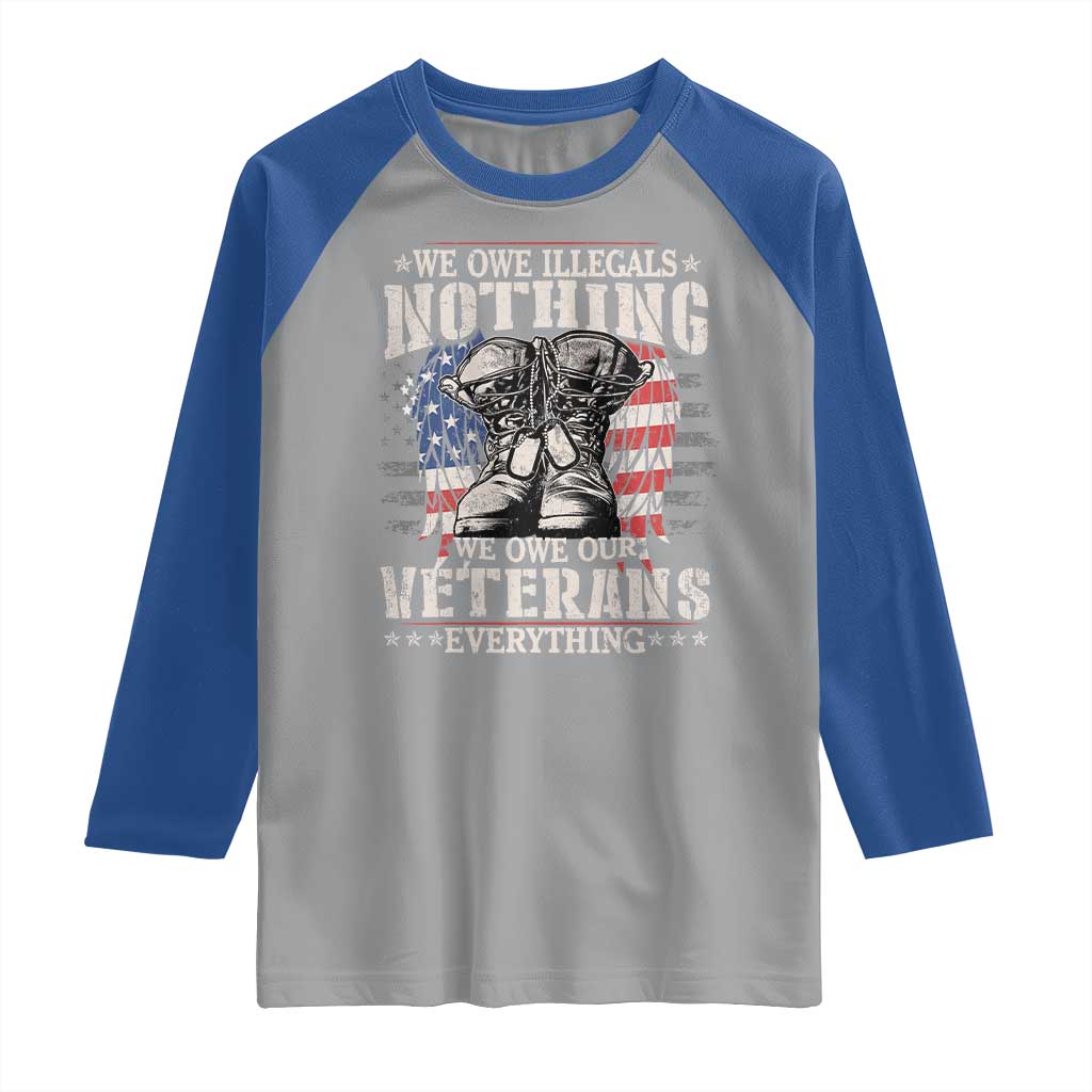 Veterans Day Raglan Shirt We Owe Illegals Nothing Veterans Everything TS09 Sport Gray Royal Print Your Wear