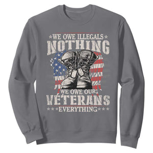 Veterans Day Sweatshirt We Owe Illegals Nothing Veterans Everything TS09 Charcoal Print Your Wear