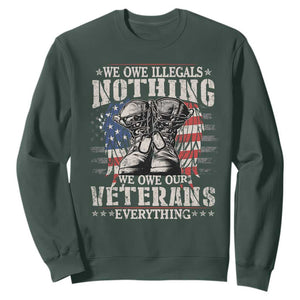 Veterans Day Sweatshirt We Owe Illegals Nothing Veterans Everything TS09 Dark Forest Green Print Your Wear