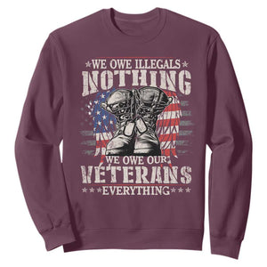 Veterans Day Sweatshirt We Owe Illegals Nothing Veterans Everything TS09 Maroon Print Your Wear