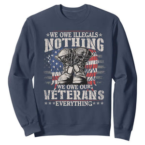 Veterans Day Sweatshirt We Owe Illegals Nothing Veterans Everything TS09 Navy Print Your Wear