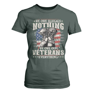 Veterans Day T Shirt For Women We Owe Illegals Nothing Veterans Everything TS09 Dark Forest Green Print Your Wear