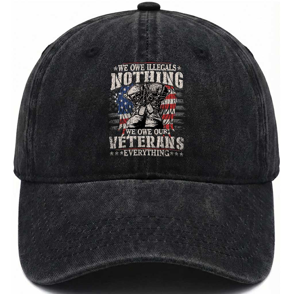 Veterans Day Washed Cotton Baseball Cap We Owe Illegals Nothing Veterans Everything TS09 Washed Cap Universal Fit Black Print Your Wear