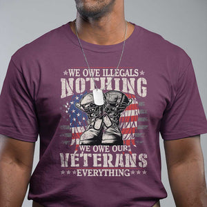 Veterans Day T Shirt We Owe Illegals Nothing Veterans Everything TS09 Maroon Print Your Wear