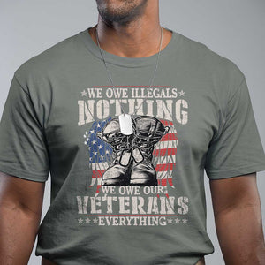 Veterans Day T Shirt We Owe Illegals Nothing Veterans Everything TS09 Military Green Print Your Wear