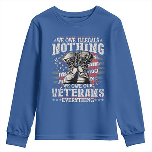 Veterans Day Youth Sweatshirt We Owe Illegals Nothing Veterans Everything TS09 Royal Blue Print Your Wear