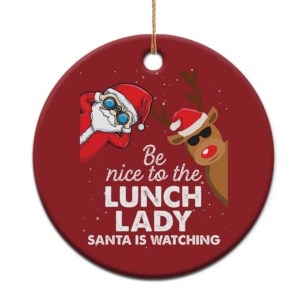 Funny Xmas Lunch Ladies Christmas Ornament Be Nice To The Lunch Lady Santa Is Watching TS09 Print Your Wear