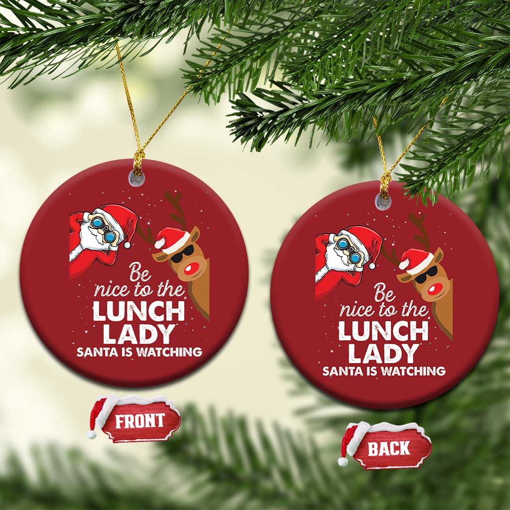 Funny Xmas Lunch Ladies Christmas Ornament Be Nice To The Lunch Lady Santa Is Watching TS09 Circle Red Print Your Wear