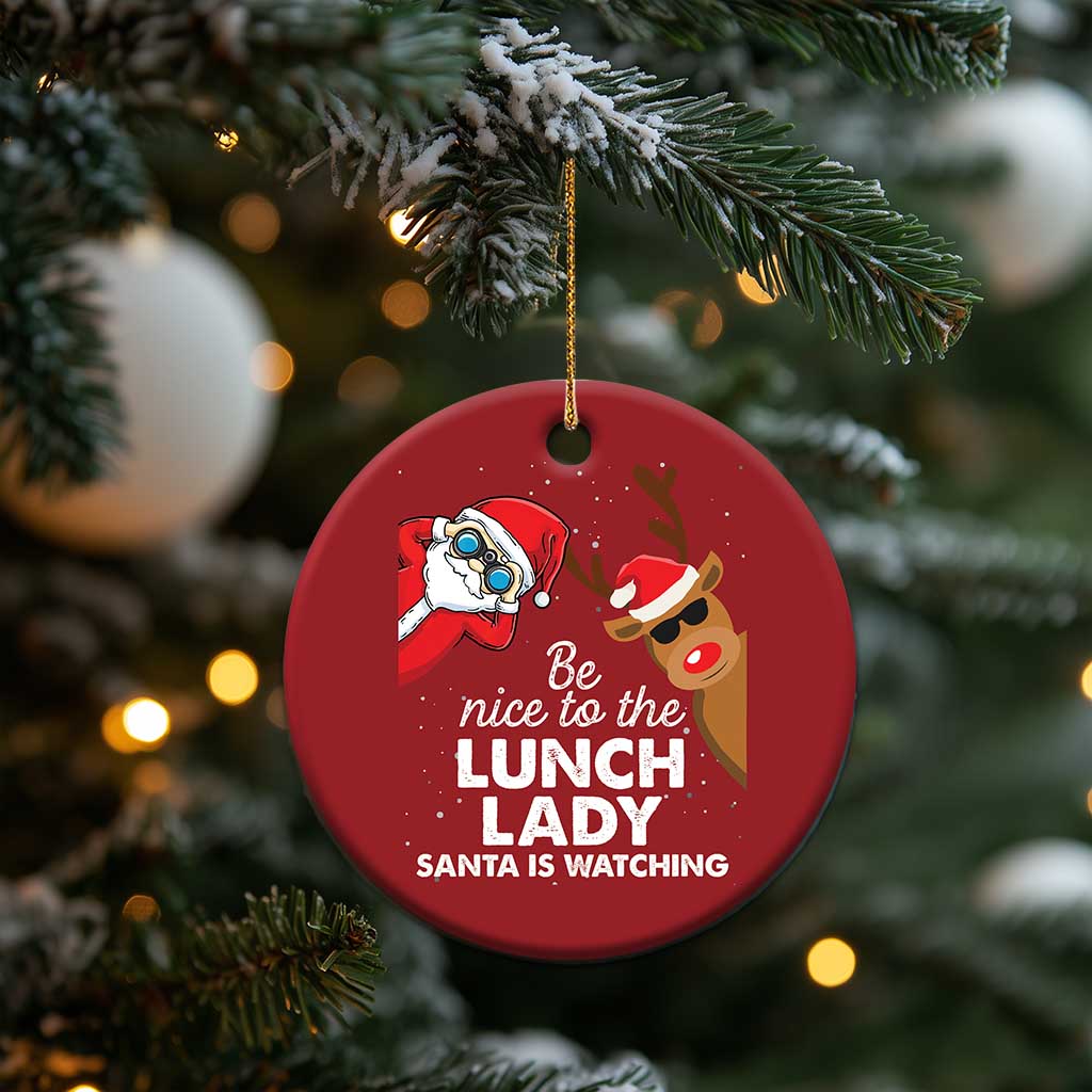 Funny Xmas Lunch Ladies Christmas Ornament Be Nice To The Lunch Lady Santa Is Watching TS09 Print Your Wear