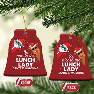 Funny Xmas Lunch Ladies Christmas Ornament Be Nice To The Lunch Lady Santa Is Watching TS09 Bell Flake Red Print Your Wear