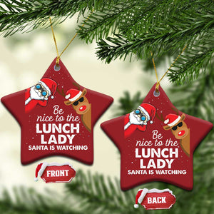 Funny Xmas Lunch Ladies Christmas Ornament Be Nice To The Lunch Lady Santa Is Watching TS09 Star Red Print Your Wear