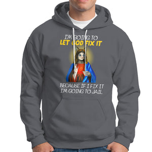 Jesus Cat Let God Fix It Because If I Fix It I'm Going To Jail Hoodie TS09 Charcoal Printyourwear