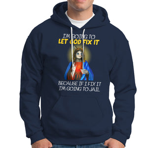 Jesus Cat Let God Fix It Because If I Fix It I'm Going To Jail Hoodie TS09 Navy Printyourwear