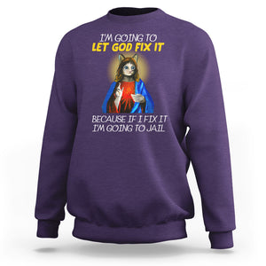 Jesus Cat Let God Fix It Because If I Fix It I'm Going To Jail Sweatshirt TS09 Purple Printyourwear