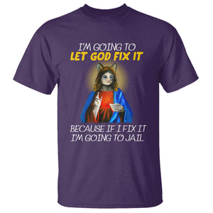 Jesus Cat Let God Fix It Because If I Fix It I'm Going To Jail T Shirt TS09 Purple Printyourwear