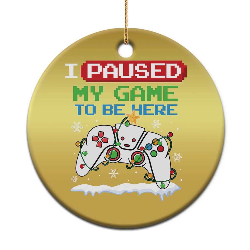 Xmas Gamer Christmas Ornament I Paused My Game To Be Here TS09 Print Your Wear