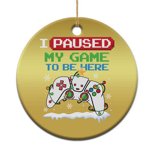 Xmas Gamer Christmas Ornament I Paused My Game To Be Here TS09 Print Your Wear