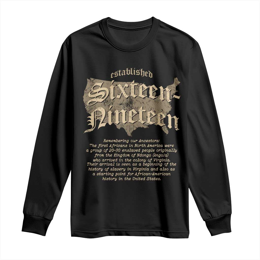 Black History Long Sleeve Shirt 1619 Sixteen-Nineteen Established TS09 Black Print Your Wear