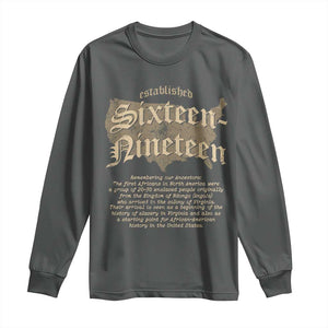 Black History Long Sleeve Shirt 1619 Sixteen-Nineteen Established TS09 Dark Heather Print Your Wear