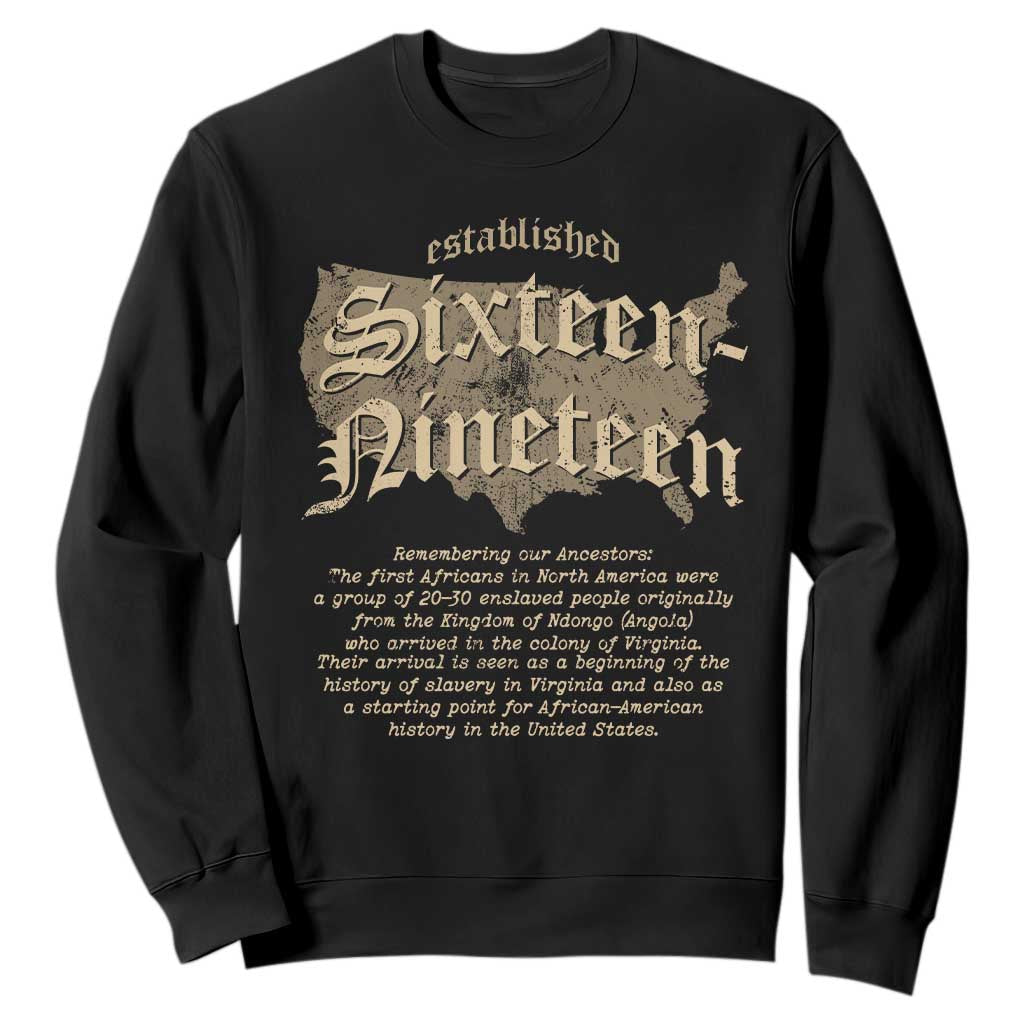 Black History Sweatshirt 1619 Sixteen-Nineteen Established TS09 Black Print Your Wear