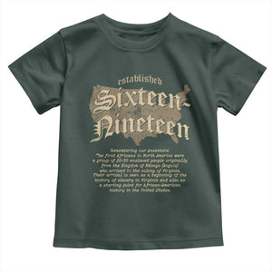 Black History Toddler T Shirt 1619 Sixteen-Nineteen Established TS09 Dark Forest Green Print Your Wear