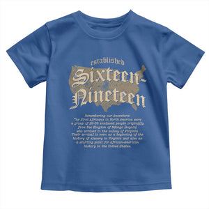 Black History Toddler T Shirt 1619 Sixteen-Nineteen Established TS09 Royal Blue Print Your Wear