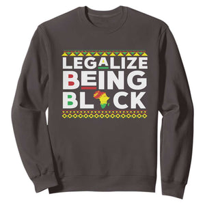 Black Pride Sweatshirt Legalize Being Black History Month TS09 Dark Chocolate Print Your Wear