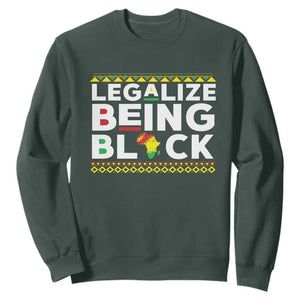 Black Pride Sweatshirt Legalize Being Black History Month TS09 Dark Forest Green Print Your Wear