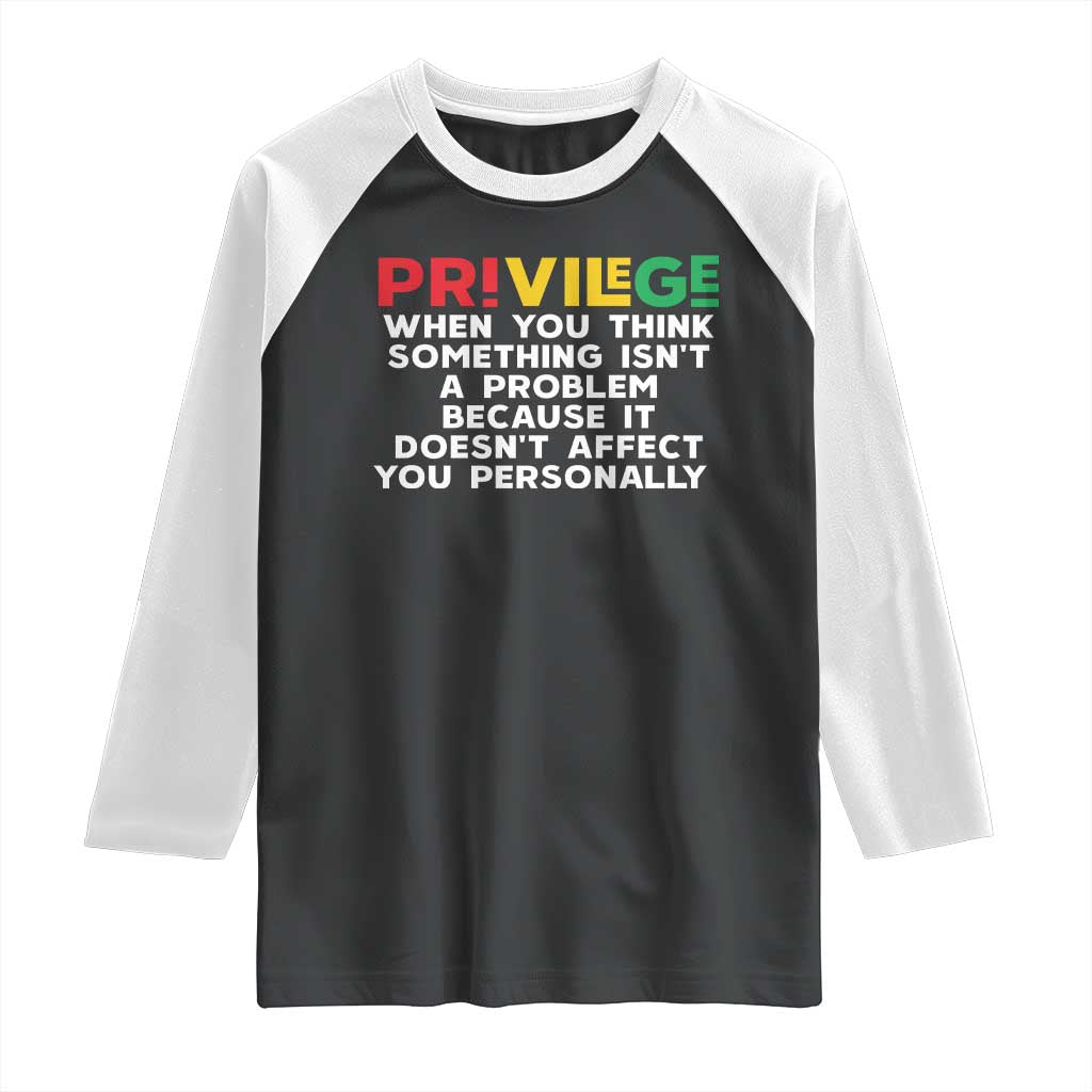 Black History Month Raglan Shirt Privilege Explained BLM TS09 Black White Print Your Wear