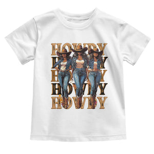 Black Cowgirl Toddler T Shirt Howdy Melanin Rodeo Queen TS09 White Print Your Wear