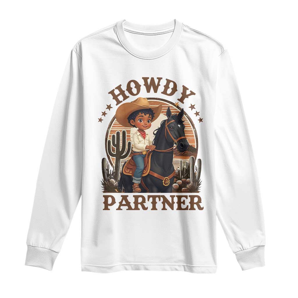 Black Cowboy Long Sleeve Shirt Howdy Partner Black History Month TS09 White Print Your Wear