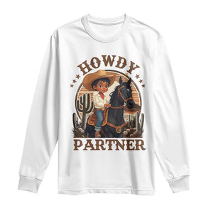 Black Cowboy Long Sleeve Shirt Howdy Partner Black History Month TS09 White Print Your Wear