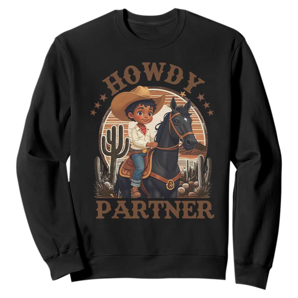 Black Cowboy Sweatshirt Howdy Partner Black History Month TS09 Black Print Your Wear