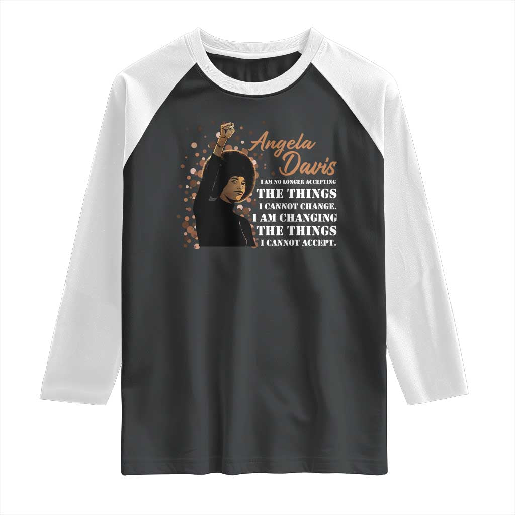 Angela Davis Raglan Shirt I Am Changing The Things I Cannot Accept Black Panther Party History TS09 Black White Print Your Wear